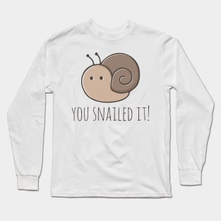 You Snailed It! Long Sleeve T-Shirt